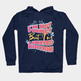 I'm Not Perfect But I'm Limited Edition-quotes Hoodie